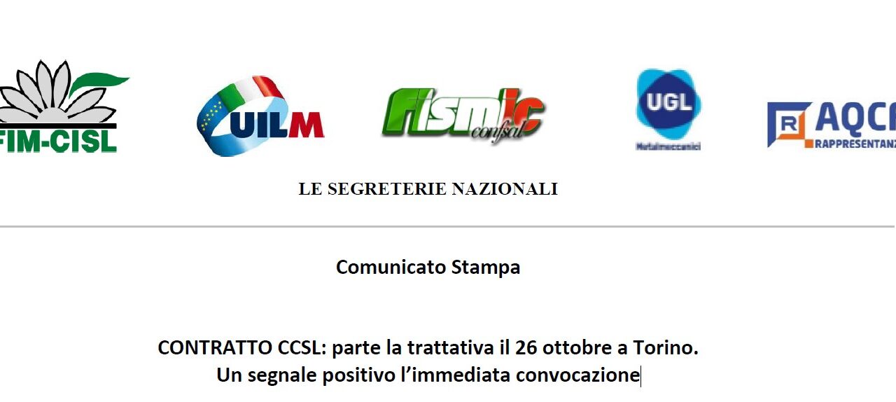 CONTRATTO CCSL: parte la trattativa il 26 ottobre a Torino. Un segnale positivo l’immediata convocazione