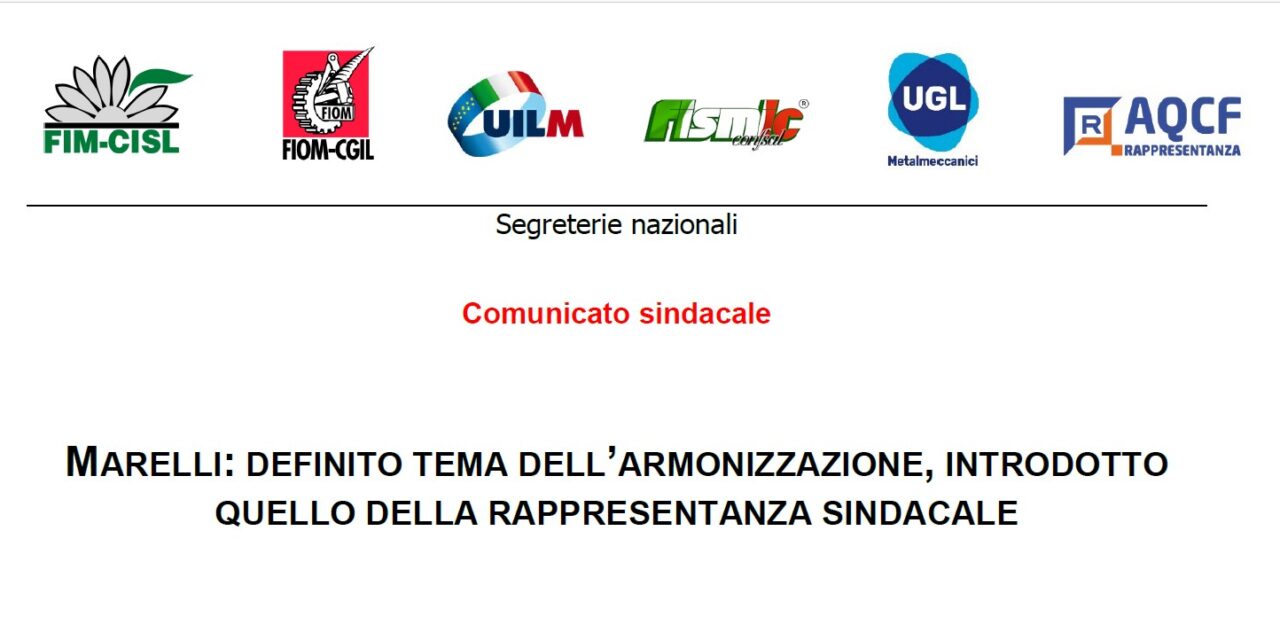 MARELLI: DEFINITO TEMA DELL’ARMONIZZAZIONE, INTRODOTTO QUELLO DELLA RAPPRESENTANZA SINDACALE