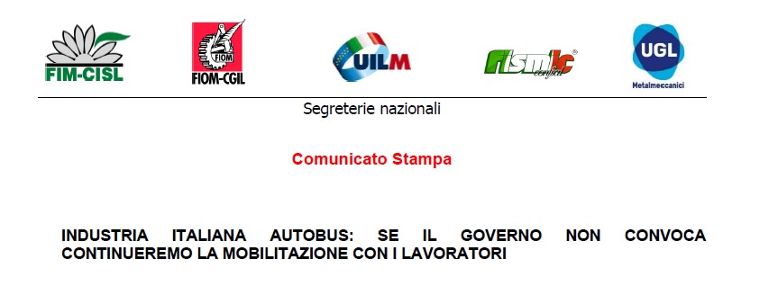 INDUSTRIA ITALIANA AUTOBUS: SE IL GOVERNO NON CONVOCA CONTINUEREMO LA MOBILITAZIONE CON I LAVORATORI