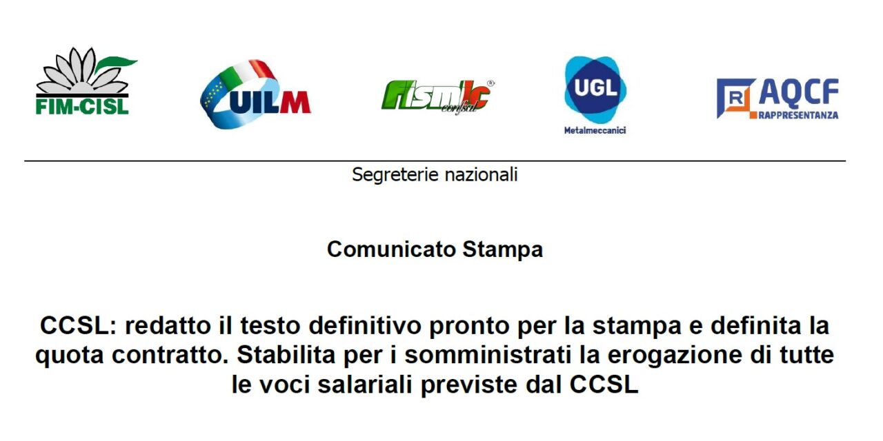 CCSL: redatto il testo definitivo pronto per la stampa e definita la quota contratto. Stabilita per i somministrati la erogazione di tutte le voci salariali previste dal CCSL Sono