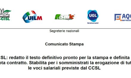 CCSL: redatto il testo definitivo pronto per la stampa e definita la quota contratto. Stabilita per i somministrati la erogazione di tutte le voci salariali previste dal CCSL Sono