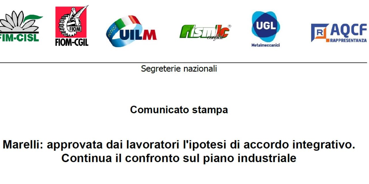 MARELLI: APPROVATA DAI LAVORATORI L’IPOTESI DI ACCORDO INTEGRATIVO. CONTINUA IL CONFRONTO SUL PIANO INDUSTRIALE