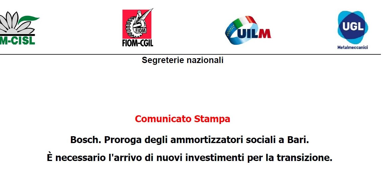 BOSCH. PROROGA DEGLI AMMORTIZZATORI SOCIALI A BARI. È NECESSARIO L’ARRIVO DI NUOVI INVESTIMENTI PER LA TRANSIZIONE