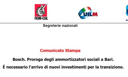 BOSCH. PROROGA DEGLI AMMORTIZZATORI SOCIALI A BARI. È NECESSARIO L’ARRIVO DI NUOVI INVESTIMENTI PER LA TRANSIZIONE