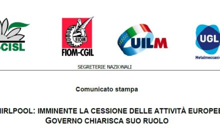 WHIRLPOOL: IMMINENTE LA CESSIONE DELLE ATTIVITÀ EUROPEE; GOVERNO CHIARISCA SUO RUOLO