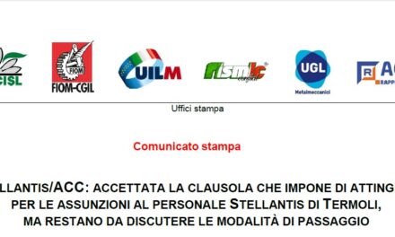 STELLANTIS/ACC: ACCETTATA LA CLAUSOLA CHE IMPONE DI ATTINGERE PER LE ASSUNZIONI AL PERSONALE STELLANTIS DI TERMOLI, MA RESTANO DA DISCUTERE LE MODALITÀ DI PASSAGGIO