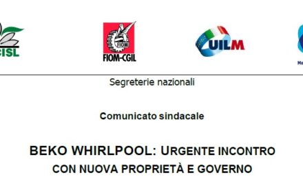 BEKO WHIRLPOOL: URGENTE INCONTRO CON NUOVA PROPRIETÀ E GOVERNO