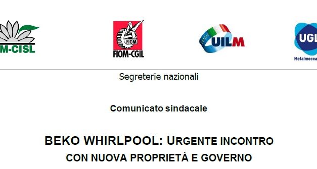 BEKO WHIRLPOOL: URGENTE INCONTRO CON NUOVA PROPRIETÀ E GOVERNO