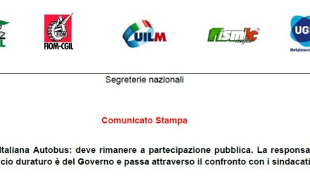 INDUSTRIA ITALIANA AUTOBUS: DEVE RIMANERE A PARTECIPAZIONE PUBBLICA. LA RESPONSABILITÀ DI UN RILANCIO DURATURO È DEL GOVERNO E PASSA ATTRAVERSO IL CONFRONTO CON I SINDACATI