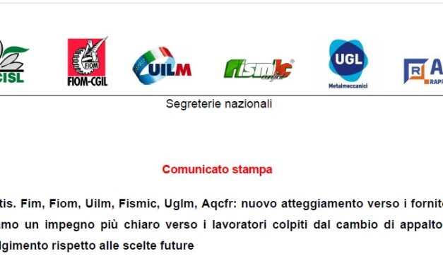 STELLANTIS. FIM, FIOM, UILM,FISMIC, UGLM AQCFR: NUOVO ATTEGGIAMENTO VERSO I FORNITORI, MA CHIEDIAMO UN IMPEGNO PIÙ CHIARO VERSO I LAVORATORI COLPITI DAL CAMBIO DI APPALTO E   PIÙ COINVOLGIMENTO RISPETTO ALLE SCELTE FUTURE