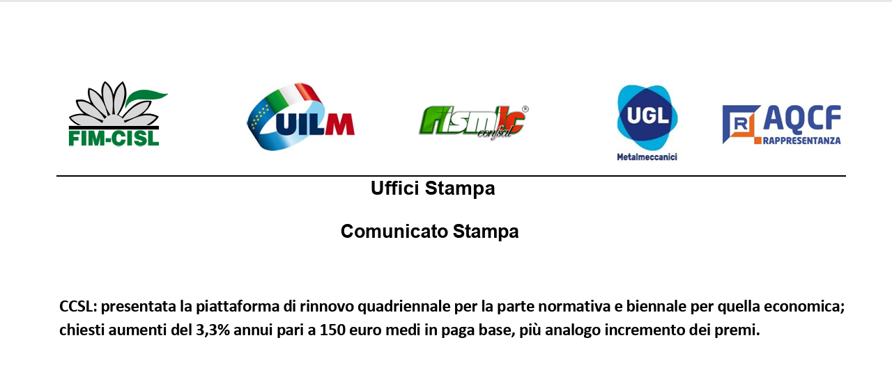 CCSL: PRESENTATA LA PIATTAFORMA DI RINNOVO QUADRIENNALE PER LA PARTE NORMATIVA E BIENNALE PER QUELLA ECONOMICA; CHIESTI AUMENTI DEL 3,3% ANNUI PARI A 150 EURO MEDI IN PAGA BASE, PIÙ ANALOGO INCREMENTO DEI PREMI
